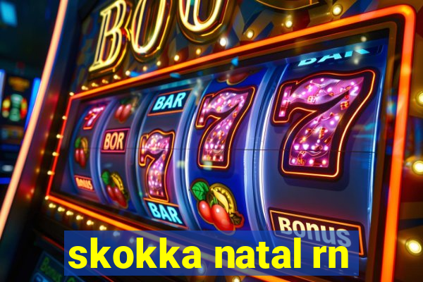 skokka natal rn